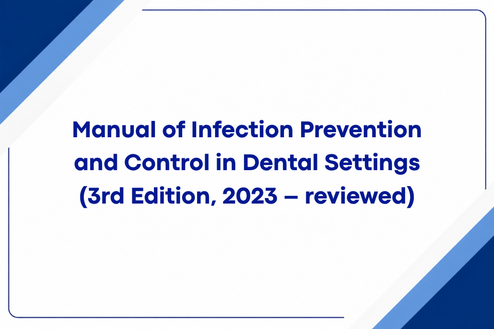 Manual of Infection Prevention and Control in Dental Settings (3rd Edition, 2023 – reviewed)