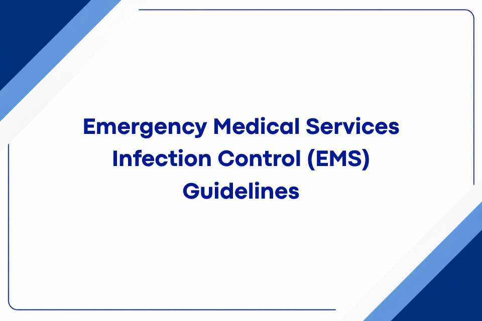 Emergency Medical Services (EMS) Infection Control Guidelines