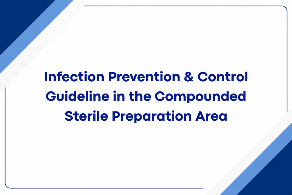 Infection Prevention & Control Guideline in the Compounded Sterile Preparation Area