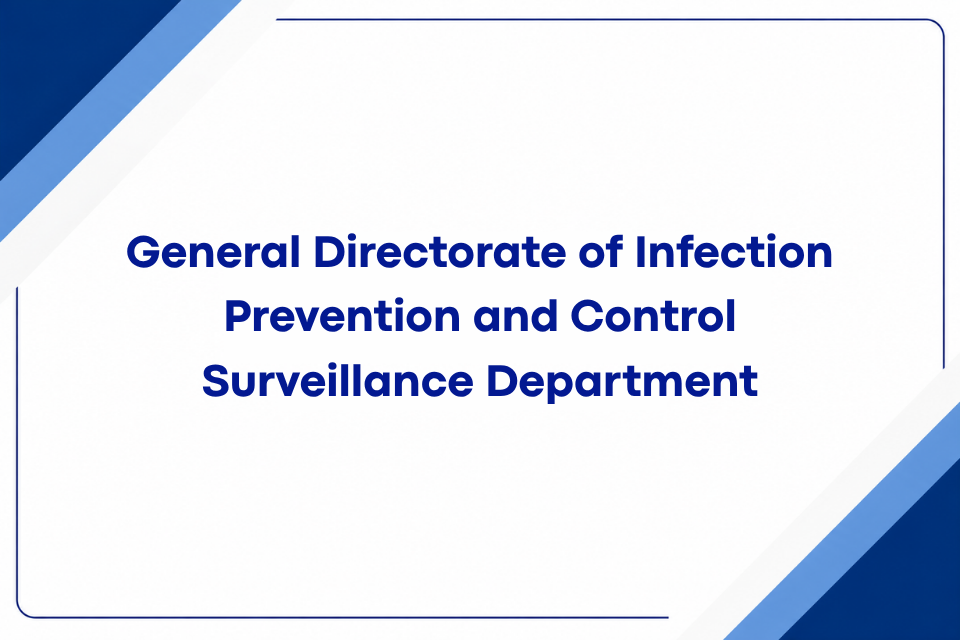 General Directorate of Infection Prevention and Control Surveillance Department