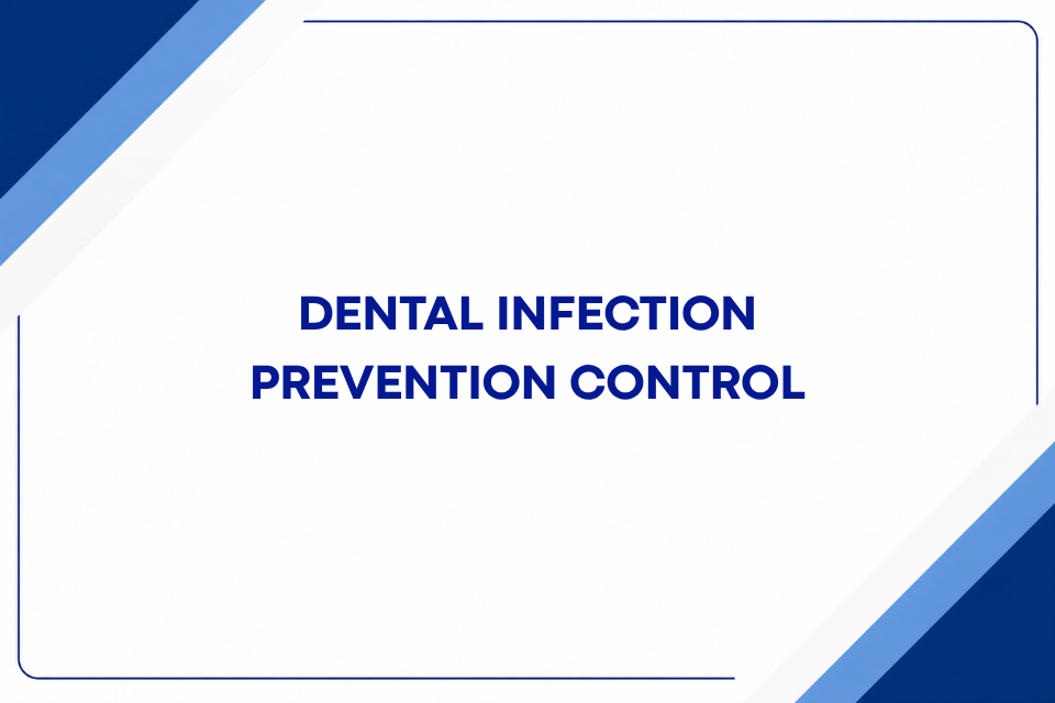 DENTAL INFECTION PREVENTION CONTROL