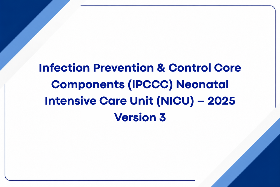 Infection Prevention & Control Core Components (IPCCC) Neonatal Intensive Care Unit (NICU) – 2025 Version 3